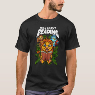 Wild about reading books Reading is a ticket to ad T-Shirt