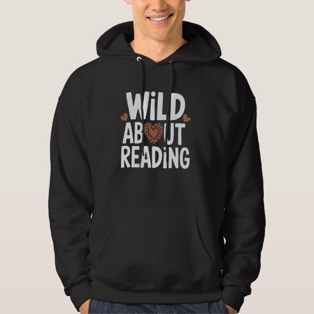 Wild About Reading - Fun Text and Design Hoodie (Front)