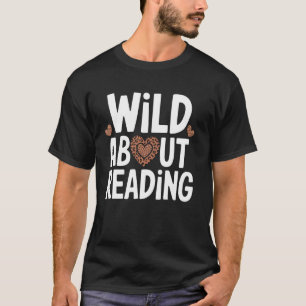 Wild About Reading - Fun Text and Design T-Shirt