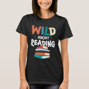 Wild About Reading Literature Library Books Bookwo T-Shirt