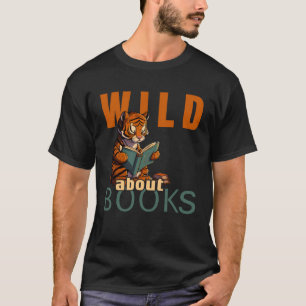 Wild About Reading Love Books Nerd Bookworm Librar T-Shirt