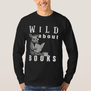 Wild About Reading Love Books Nerd Bookworm Librar T-Shirt