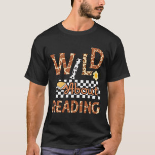 Wild About Reading Teacher Reading Books Back To S T-Shirt