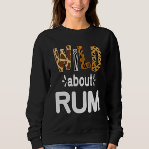 Wild About Rum Rum Drinking Sweatshirt