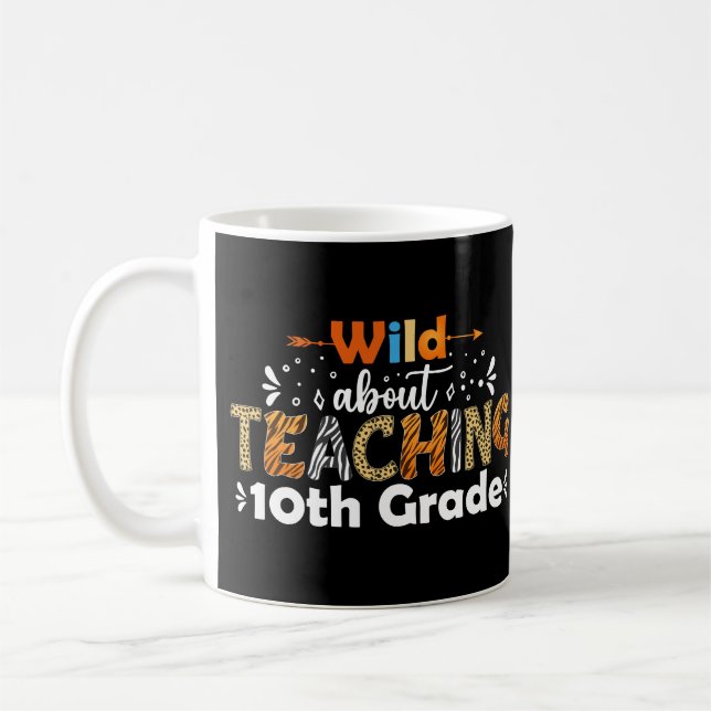 Wild About Teaching 10th Grade Funny Teacher Coffee Mug (Left)