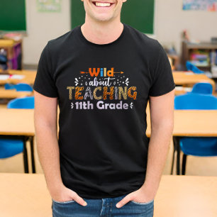 Wild About Teaching 11th Grade Funny Teacher T-Shirt