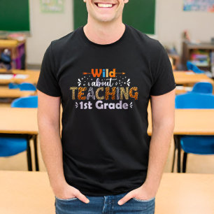 Wild About Teaching 1st Grade Funny Teacher T-Shirt