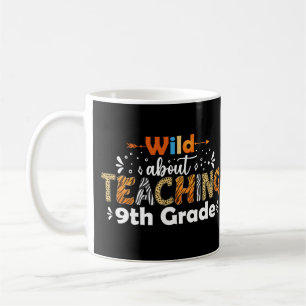 Wild About Teaching 9th Grade Funny Teacher Gifts Coffee Mug