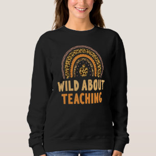 Wild About Teaching Back To School Teacher Leopard Sweatshirt