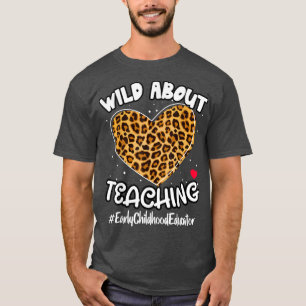 Wild About Teaching Early Childhood Educator Leopa T-Shirt