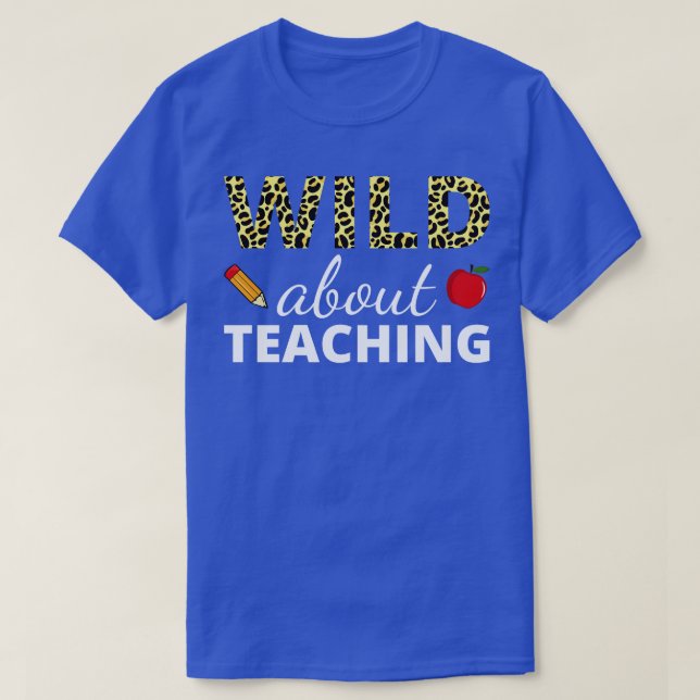 Wild About Teaching II T-Shirt (Design Front)