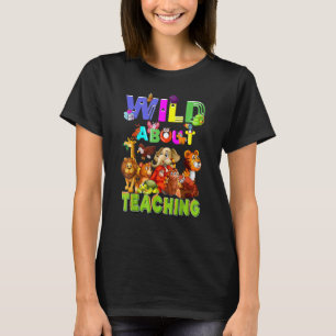 Wild About Teaching Safari Jungle School Teacher T-Shirt