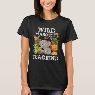 Wild About Teaching Safari Jungle School Teacher T-Shirt