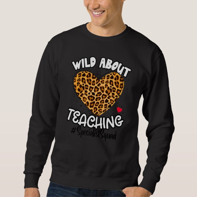 Wild About Teaching Specialist Squad Team Leopard  Sweatshirt (Front)