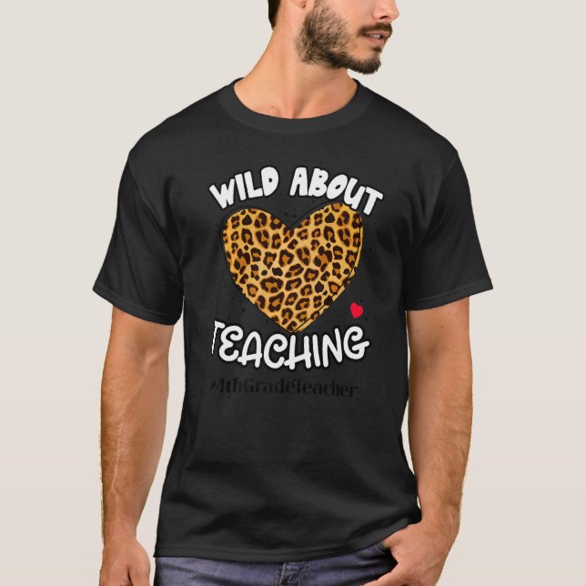 Wild About Teaching Teacher Leopard Squad 4th Grad T-Shirt (Front)