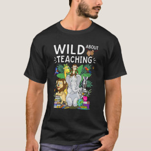 Wild About Teaching Wildlife Safari Jungle Animals T-Shirt