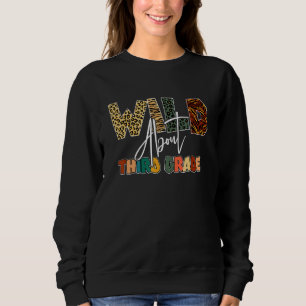 Wild About Third Grade Leopard Back To School Teac Sweatshirt