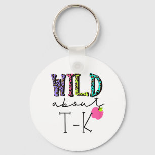 Wild About Tk For T K Teacher Teaching Student Lea Key Ring