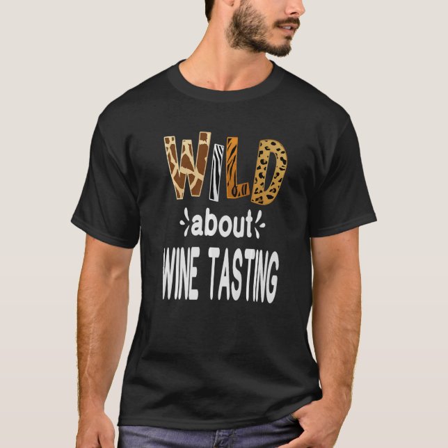 Wild About Wine Tasting Wine Drinking T-Shirt (Front)
