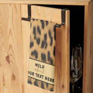 WILD ABOUT YOUR TEXT Leopard Print Custom Tea Towel