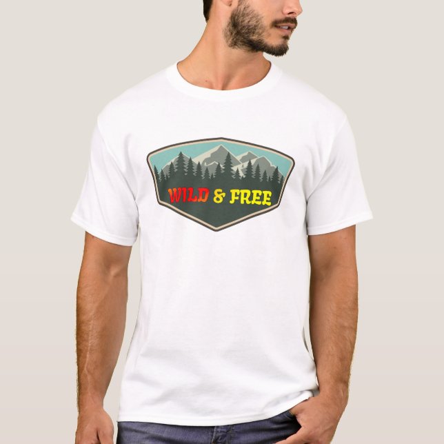 Wild And Free, Adventure in Mountains and Forest T-Shirt (Front)