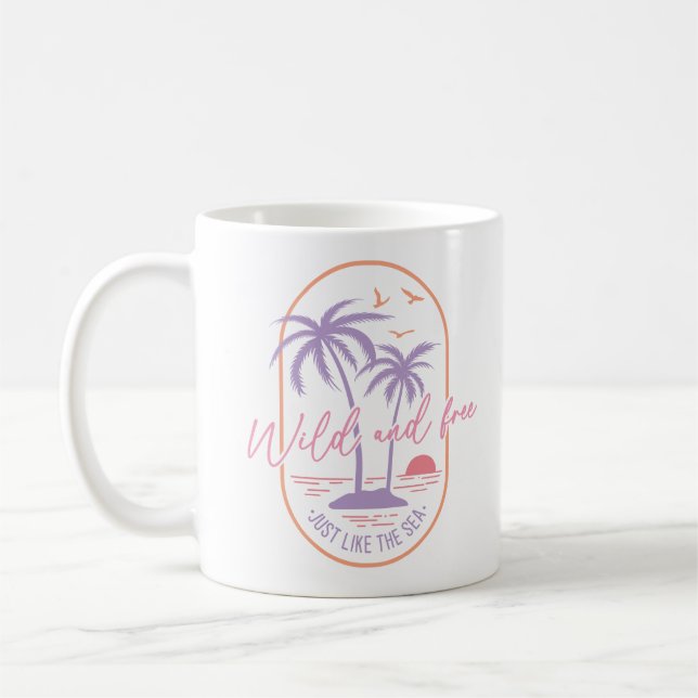 Wild And Free Just Like The Sea Coffee Mug (Left)