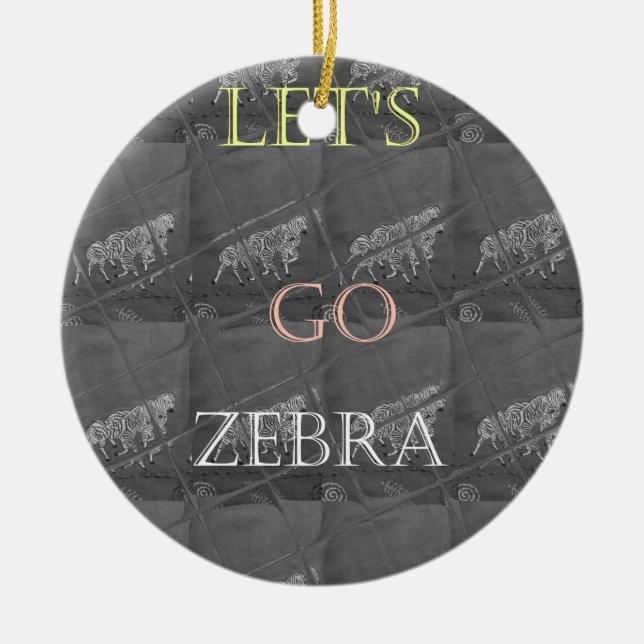 Wild and Free Let's Go!: A Zebra's Journey Ceramic Ornament (Front)