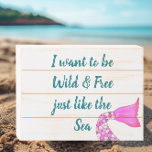 Wild and Free Mermaid Tail Rustic Beach Wooden Box Sign<br><div class="desc">A mermaid tail with colourful scales decorates this sign which sings the praises of the wild and free sea.  Great for any aspiring mermaid or beach house.</div>