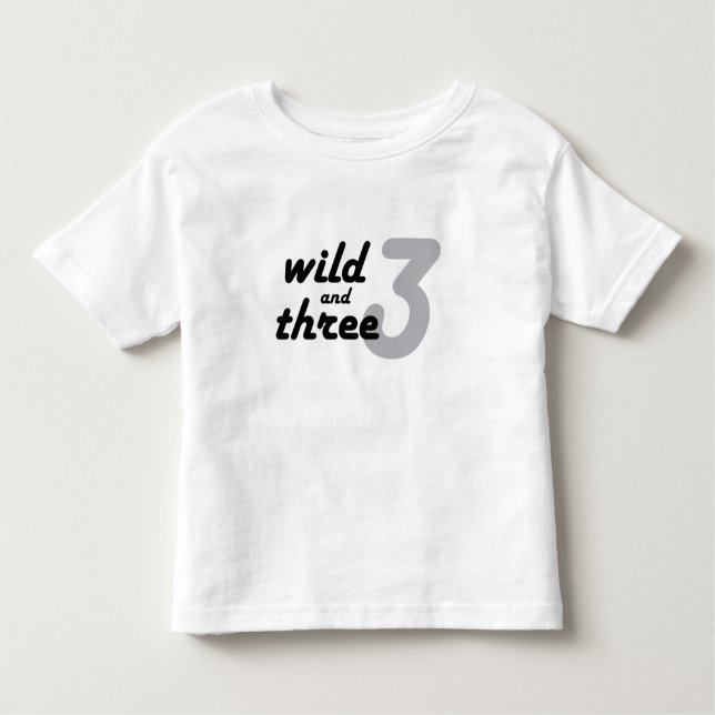 Wild and Three Toddler T-Shirt (Front)