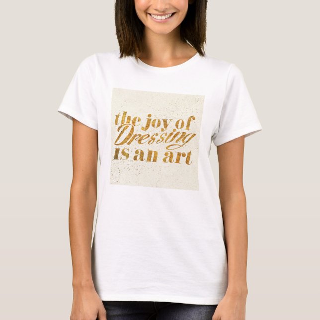 Wild Apple | The Joy Of Dressing - Girly Quote T-Shirt (Front)