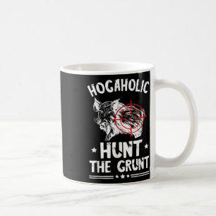 Wild Boar Hunting Hunt The Grunt Wild Boar Pigs Ho Coffee Mug
