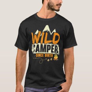 Wild Camper Since Birth Camping Campfire Summer Ca T-Shirt