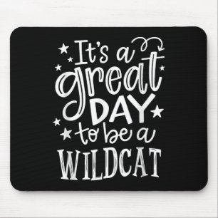 Wild Cat Its Great Day To Be A Wild Cat School Ani Mouse Pad