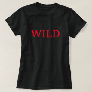 WILD CAT TAMELESS SAVAGE UNDOMESTICATED FEROCIOUS  T-Shirt
