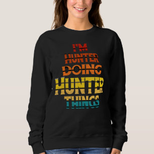 Wild Deer Hunting I'm Hunter Doing Hunter Things Sweatshirt