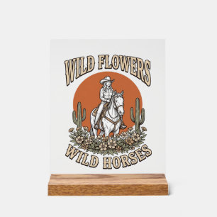 Wild Flowers Wild Horses Western Cowgirl Shirt Des Acrylic Sign