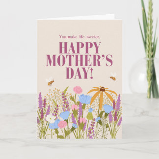 Wild Flowers you make life sweeter Happy Mothers Card
