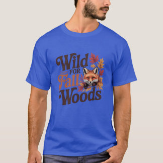 Wild for Fall Woods Nature Lover Autumn Design T-Shirt