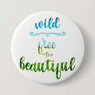 Wild, free and beautiful nature text 7.5 cm round badge