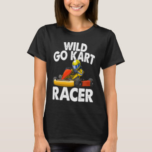 Wild Go Kart Racer Men Racer Car Racer Love T-Shirt