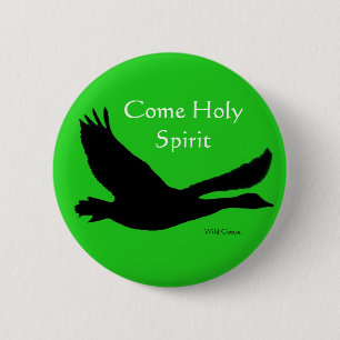 Wild Goose Button - Come Holy Spirit