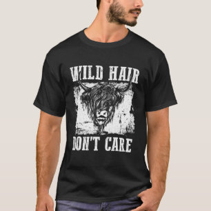 Wild Hair Dont Care Scottish Highland Cattle Cow T-Shirt