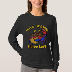 Wild Hearts Fierce Love Crab T-Shirt
