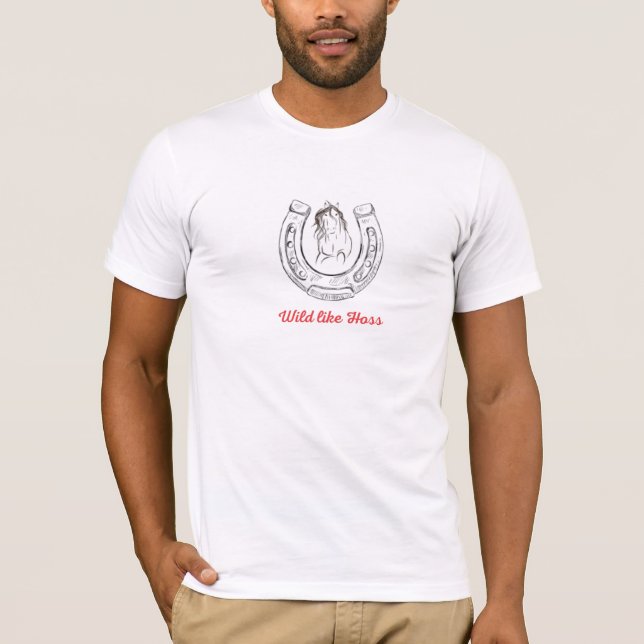 Wild Like Hoss T-Shirt (Front)