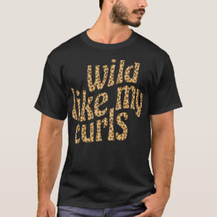 Wild Like My Curls Cute Curly Hair Leopard Cheet T-Shirt