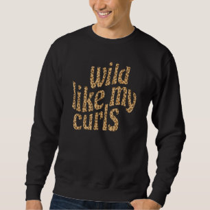 Wild Like My Curls Cute Curly Hair Leopard Cheetah Sweatshirt