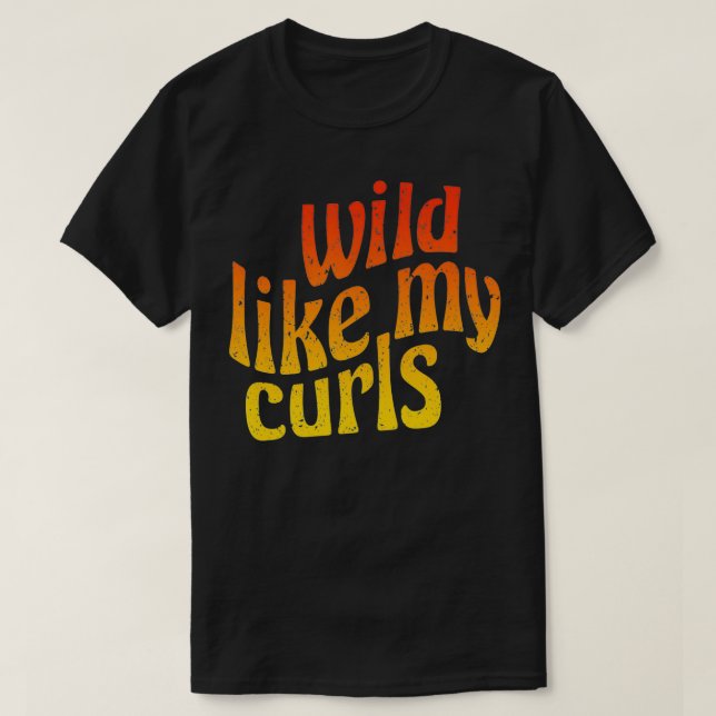Wild Like My Curls  Cute Curly Hair Quote  1960s O T-Shirt (Design Front)