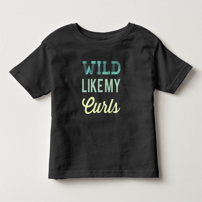 Wild Like My Curls Cute Toddler T-shirt (Front)