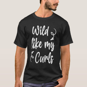 Wild Like My Curls Funny Saying Toddler Curly Hair T-Shirt