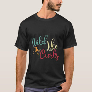 Wild Like My Curls T-Shirt